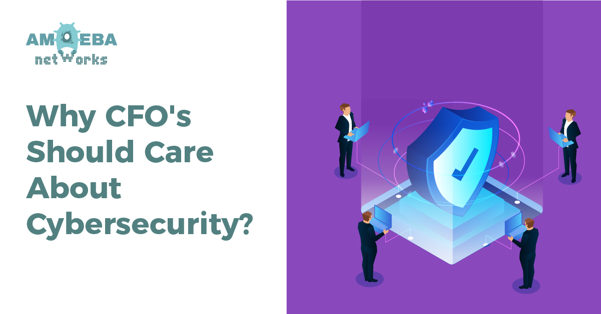 Why CFOs Should (REALLY) Care about Cybersecurity