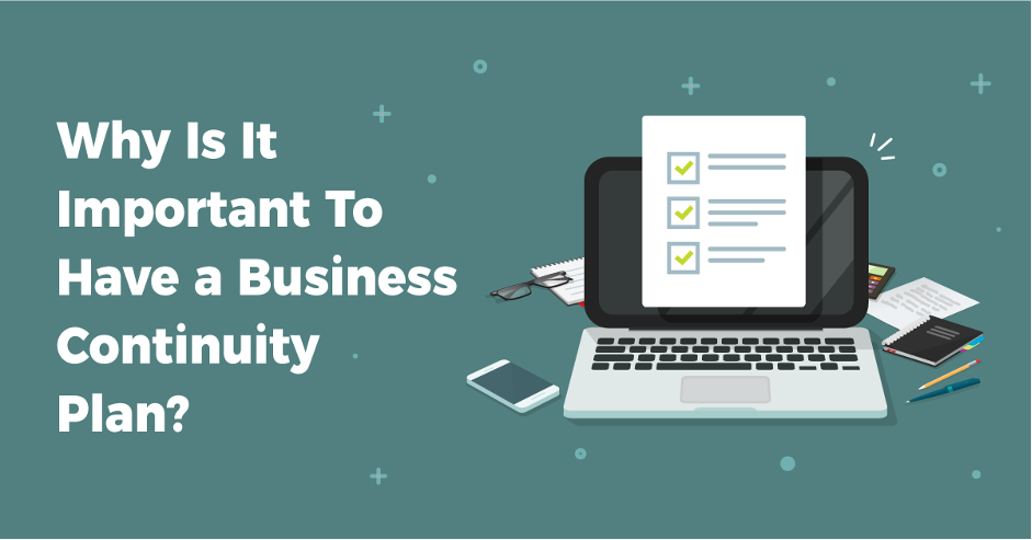 Why Is It Important To Have a Business Continuity Plan?